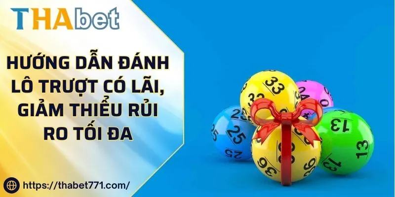 Hướng Dẫn Đánh Lô Trượt Có Lãi, Giảm Thiểu Rủi Ro Tối Đa