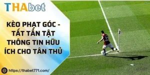 Kèo phạt góc - Tất tần tật thông tin hữu ích cho tân thủ