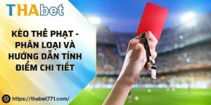 Kèo thẻ phạt - Phân loại và hướng dẫn tính điểm chi tiết