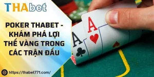 Poker Thabet - Khám Phá Lợi Thế Vàng Trong Các Trận Đấu